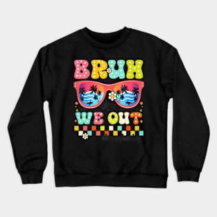 Cute End Of School Year Teacher Summer Bruh We Out Teachers Crewneck Sweatshirt